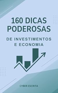 Livro 160 Dicas Poderosas de Investimentos e Economia: Descubra 160 Dicas Poderosas para Multiplicar Seu Dinheiro e Construir um Futuro Financeiro Seguro! (Negócios Livro 10)