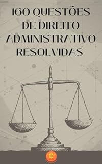 Livro 160 Questões de Direito Administrativo Resolvidas
