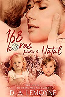 Livro 168 Horas Para o Natal (Conto): Spin-off de 168 Horas Para Amar Você