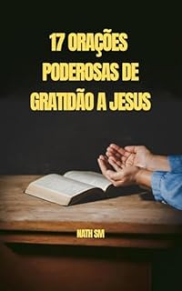 17 Orações Poderosas de Gratidão a Jesus
