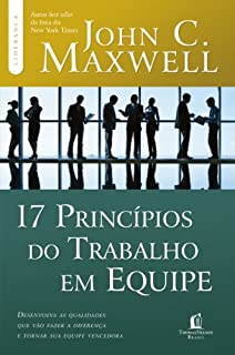 Livro 17 princípios do trabalho em equipe: Descubra as competências pessoais que as pessoas procuram