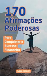 Livro 170 Afirmações Poderosas para Conquistar o Sucesso Financeiro: Desbloqueie Sua Riqueza (Autoajuda e Saúde Livro 17)