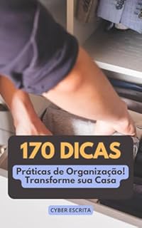 Livro 170 Dicas Práticas de Organização!: Transforme sua Casa (Autoajuda e Saúde Livro 14)