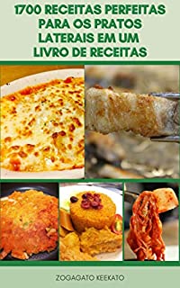 Livro 1700 Receitas Perfeitas Para Os Pratos Laterais Em Um Livro De Receitas : Receitas Vegetais, Receitas De Arroz, Receitas De Grãos, Receitas Para O Feriado, Receitas De Festa Do Jantar, Feijão, Salada