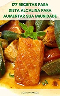 Livro 177 Receitas Para Dieta Alcalina Para Aumentar Sua Imunidade : Planos De Refeição Para Dieta Alcalina - O Livro De Receitas Da Dieta Alcalina - Básico Da Dieta Alcalina - Suporte À Tireoide