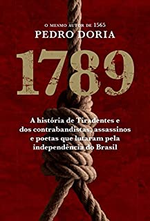 Livro 1789: A história de Tiradentes, contrabandistas, assassinos e poetas que sonharam a Independência do Brasil