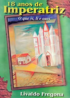 Livro 18 anos de Imperatriz: O que vi, li e ouvi