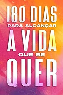 Livro 180 dias para alcançar a vida que se quer: Livro e Diário Positivo