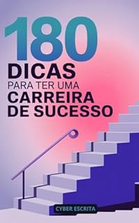 Livro 180 Dicas para Ter uma Carreira de Sucesso : Estratégias de networking, desenvolvimento de habilidades e construção de um futuro profissional sólido. (Negócios Livro 17)