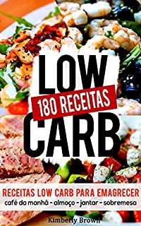 Livro 180 Receitas low carb para emagrecer rápido: Receitas parar perder peso naturalmente e rápido