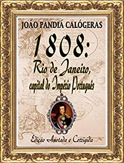 Livro 1808: Rio de Janeiro, capital do Império Português: [Edição Especial Anotada e Corrigida]