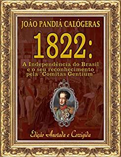 Livro 1822: A Independência do Brasil e seu reconhecimento pela "Comitas Gentium" [Edição Anotada e Corrigida]