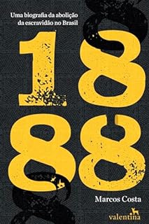Livro 1888: Uma Biografia da Abolição da Escravidão no Brasil