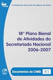 Livro 18º Plano Bienal de Atividades do Secretariado Nacional 2006-2007 - Documentos da CNBB 81 - DIGITAL
