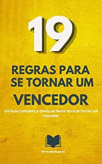 Livro 19 Regras Para se Tornar um Vencedor: Um Guia Completo e Direto ao Ponto Para se Tornar um Vencedor