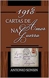 Livro 1918- Cartas de Amor na Guerra: Fisrt War