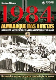 Livro 1984 - Almanaque das Diretas - O Primeiro Movimento de Massa da História Republicana (Discovery Publicações)