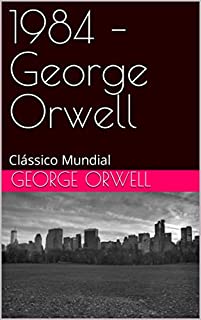 1984 – George Orwell: Clássico Mundial