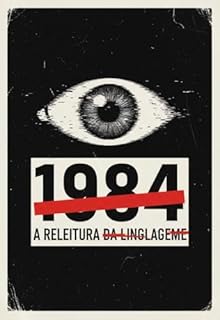 Livro 1984 Revisitado: A Linguagem da Manipulação (Persuasão Livro 2)