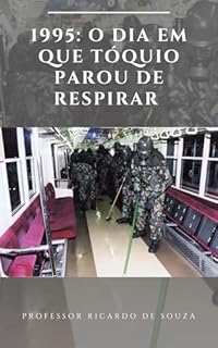 Livro 1995: O Dia em que Tóquio Parou de Respirar : O Dia em que Tóquio Parou de Respirar
