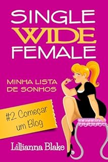 #2 Começar um Blog: Uma história curta, engraçada e inspiradora (Single Wide Female: Minha Lista de Sonhos)