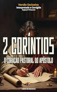 Livro 2 CORÍNTIOS: O CORAÇÃO PASTORAL DO APÓSTOLO