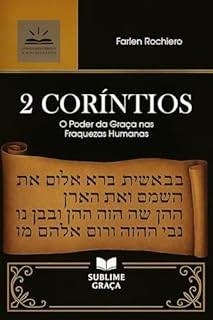 Livro 2 CORÍNTIOS: O Poder da Graça nas Fraquezas Humanas (Comentários da Bíblia)