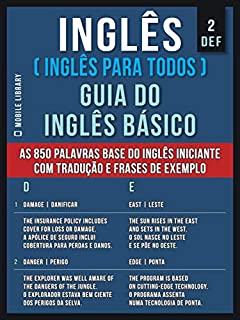 Livro 2 - DEF - Inglês ( Inglês Para Todos ) Guia do Inglês Básico: Aprender as 850 palavras base do Inglês iniciante, com tradução e frases de exemplo