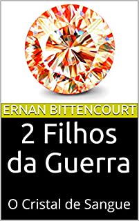 2 Filhos da Guerra: O Cristal de Sangue