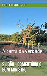 Livro 2 João - Comentário O Bom Ministro: A carta da verdade I
