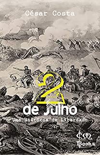 2 de Julho: Uma História de Liberdade