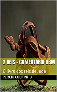 Livro 2 Reis - Comentário Bíblico O Bom Ministro: O livro dos reis de Judá