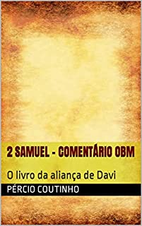 Livro 2 Samuel - Comentário Bíblico O Bom Ministro: O livro da aliança de Davi