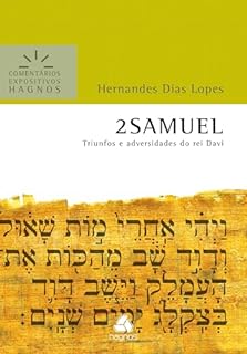 Livro 2 Samuel - Comentários Expositivos Hagnos: Triunfos e Adversidade do Rei Davi