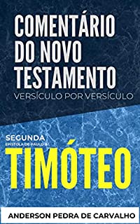 Livro 2 Timóteo: Comentário do Novo Testamento Versículo por Versículo