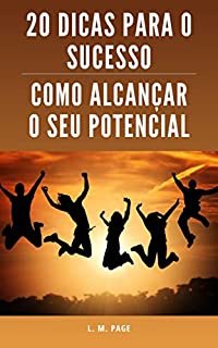 Livro 20 Dicas para o Sucesso: Como Alcançar o Seu Potencial