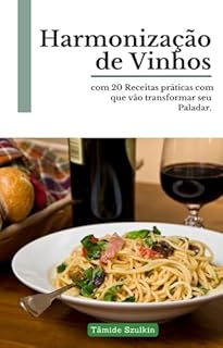 Livro 20 Harmonizações Perfeitas de Vinhos: Receitas e Sabores para Jantares e Almoços Especiais
