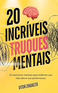 Livro 20 incríveis truques mentais: 20 exercícios mentais para melhorar sua vida elevar sua performance