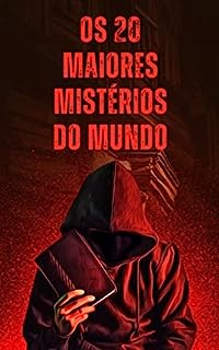 OS 20 MAIORES MISTÉRIOS DO MUNDO