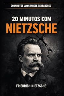 20 minutos com Nietzsche (20 minutos com gRande Pensadores Livro 1)