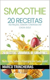 Livro 20 Receitas Saudáveis de Smoothies: Nutrição, Sabor e Energia em Cada Gole!