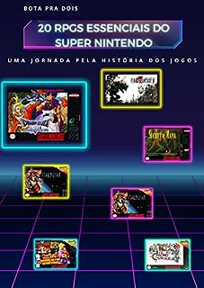 Livro 20 RPGS ESSENCIAIS DO SUPER NINTENDO: UMA JORNADA PELA HISTÓRIA DOS JOGOS