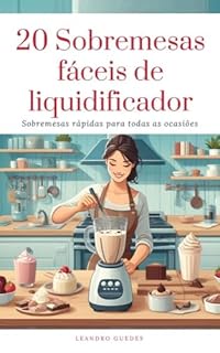 Livro 20 Sobremesas fáceis de liquidificador (Receitas Fáceis)