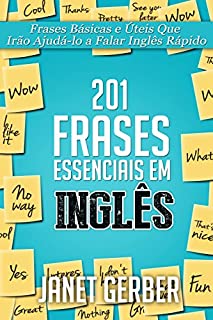 Livro 201 Frases Essenciais em Inglês: Frases Básicas e Úteis Que Irão Ajudá-lo a Falar Inglês Rápido