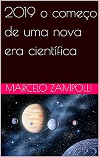 Livro 2019 o começo de uma nova era científica