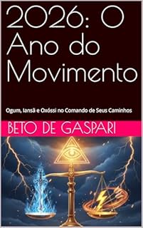 2026: O Ano do Movimento : Ogum, Iansã e Oxóssi no Comando de Seus Caminhos