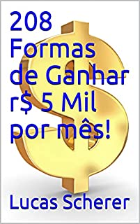 Livro 208 Formas de Ganhar r$ 5 Mil por mês!