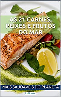 Livro As 21 carnes, peixes e frutos do mar mais saudáveis do planeta (Alimentação saudável)