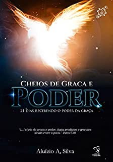 Livro 21 DIAS CHEIOS DE GRAÇA E PODER: 21 DIAS RECEBENDO PODER DA GRAÇA