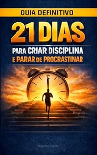 21 Dias para criar disciplina e parar de procrastinar